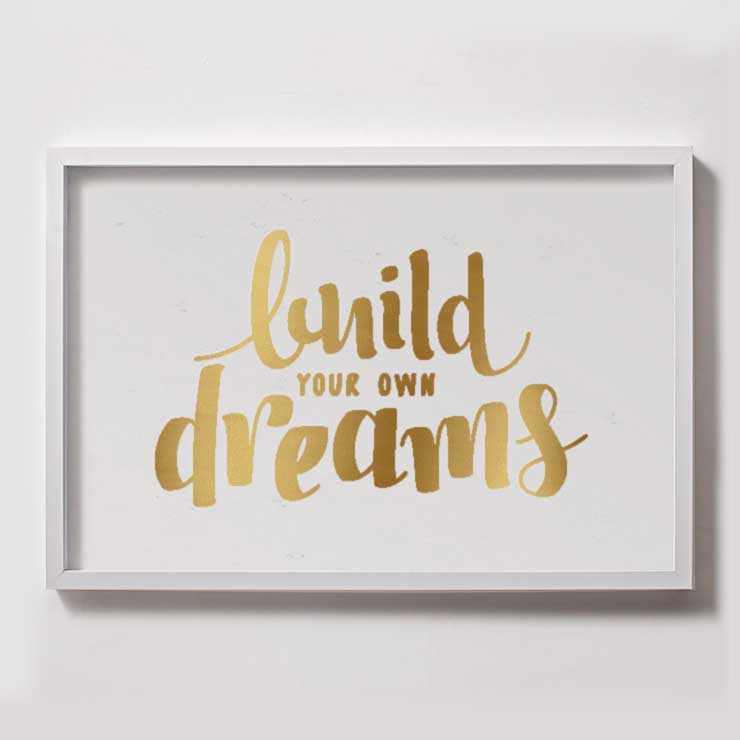 BUILD YOUR OWN DREAMS