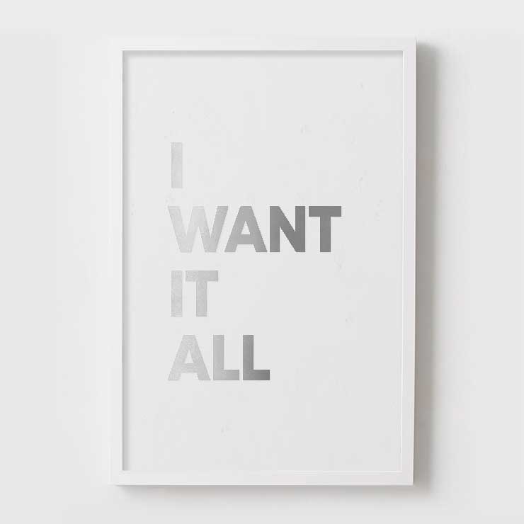 I WANT IT ALL
